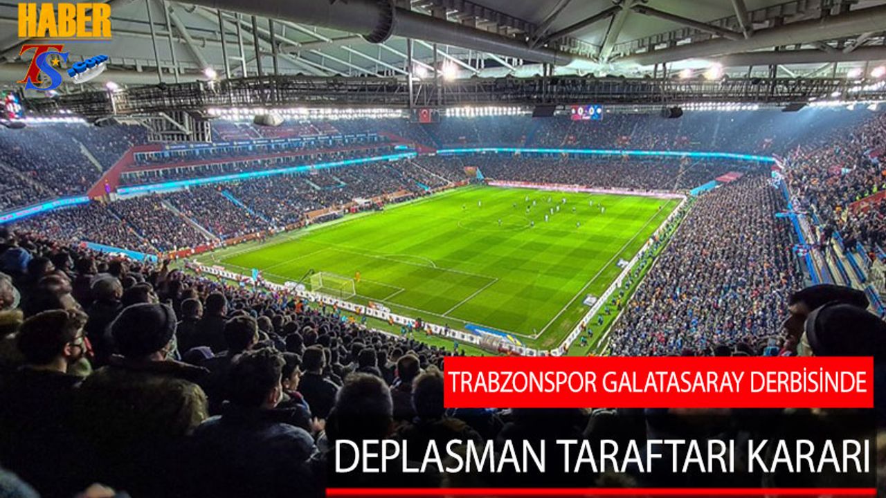 Trabzonspor Galatasaray Derbisinde Deplasman Trib N Karar Trabzon