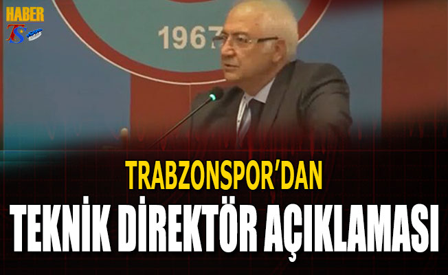 Trabzonspor dan Teknik Direktör Açıklaması Trabzon Haber