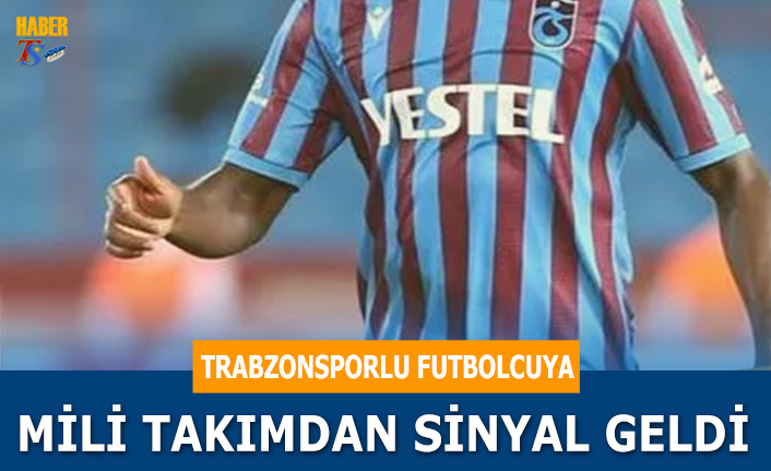 Trabzonsporlu Futbolcu Milli Tak Mdan Sinyal Geldi Trabzon Haber