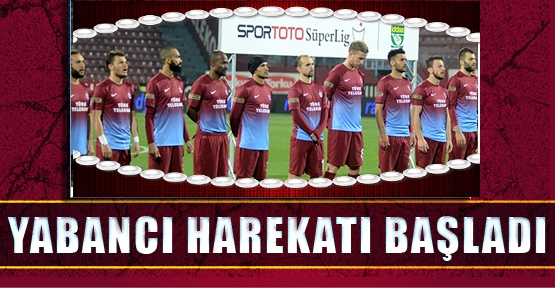 Trabzonspor da Yabancı Harekatı Trabzon Haber Trabzonspor Haberleri