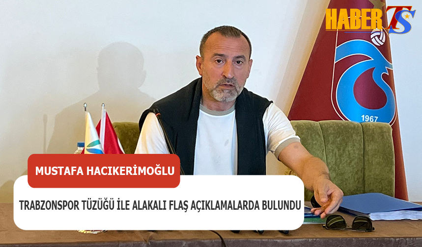 Mustafa Hacıkerimoğlu ndan Trabzonspor Tüzüğü Açıklaması Trabzon