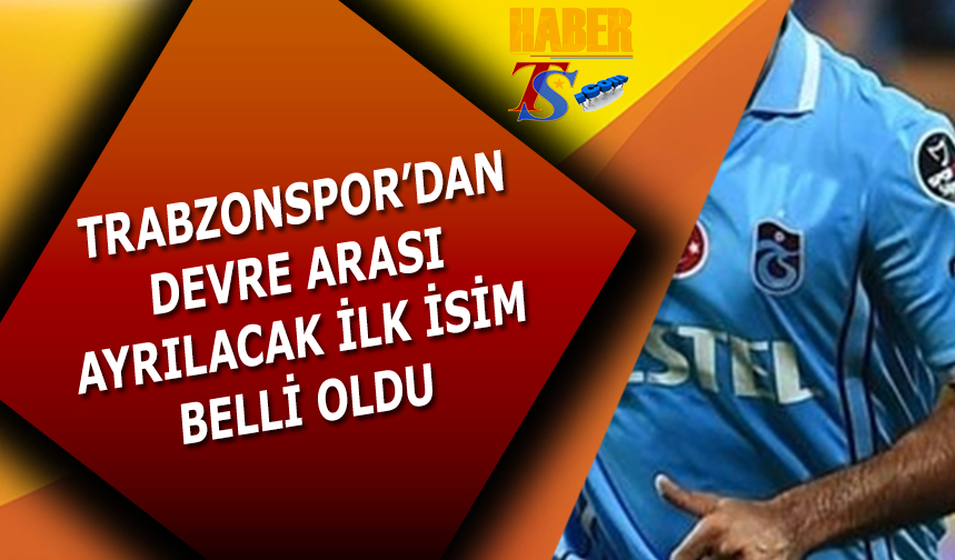 Trabzonspor Dan Devre Aras Ayr Lacak Lk Sim Belli Oldu Trabzon