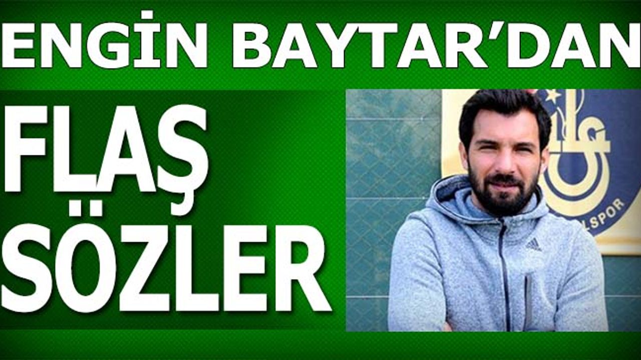 Trabzonlu Engin Baytar'dan Flaş Sözler