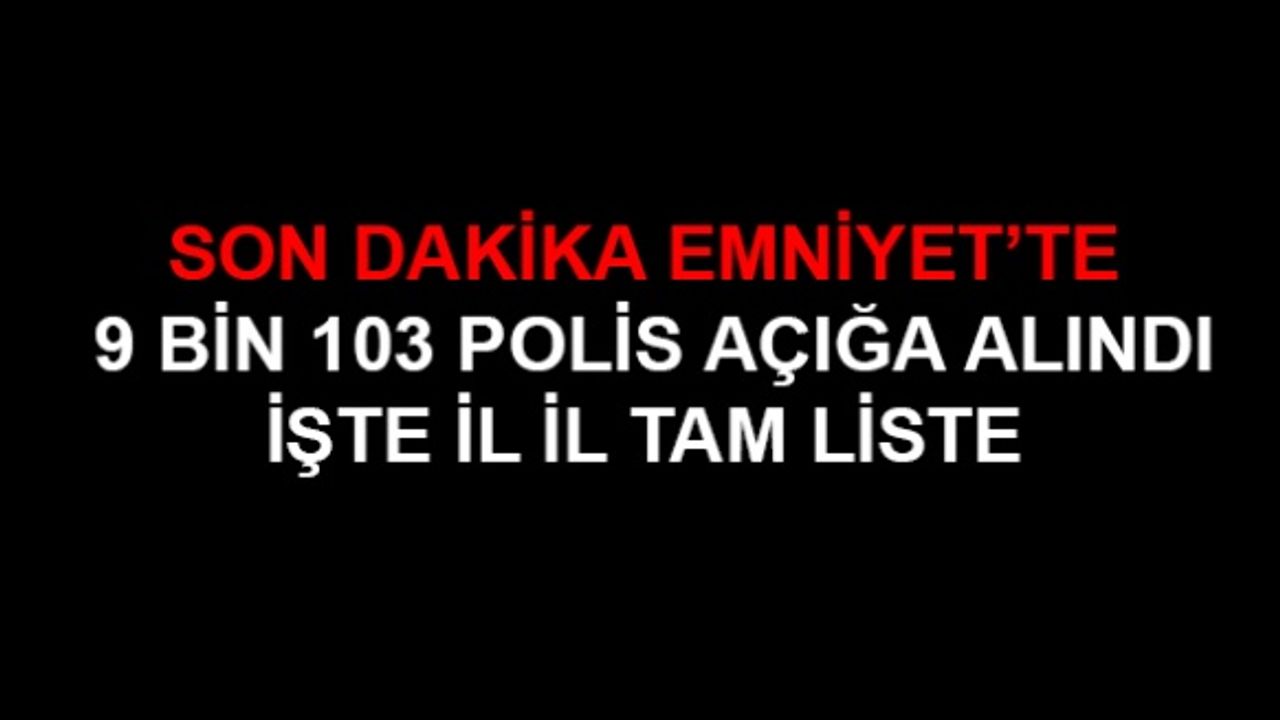 EGM son dakika ihraç edilen açığa alınan polisler İl il emniyet polis isim listesi