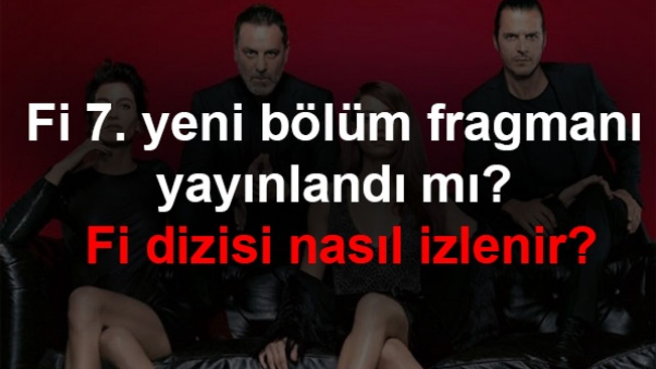 Fi dizisi yeni bölüm Puhu TV'de, Fi 7-8-9.son bölüm izle