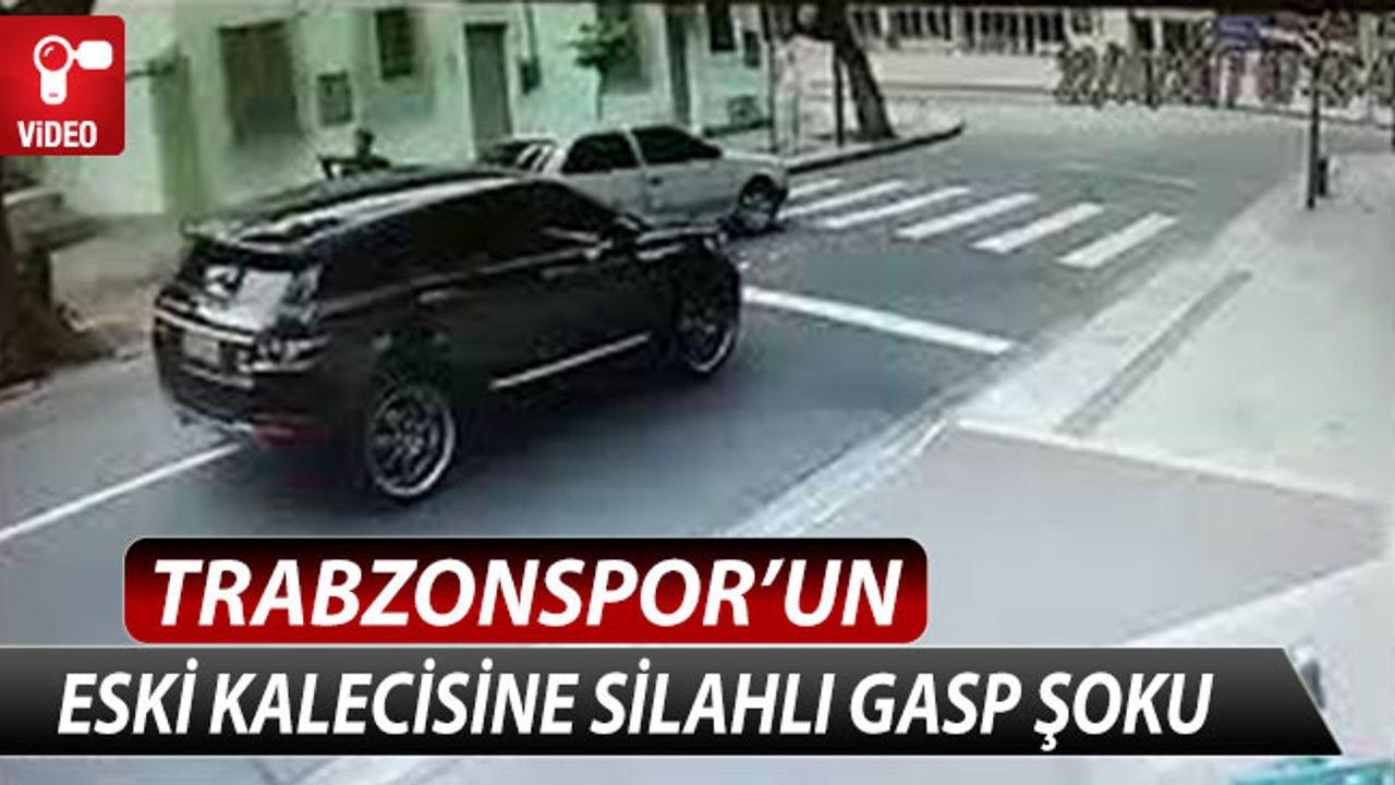 Trabzonspor'un Eski Kalecisine Silahlı Gasp HaberTS Trabzonspor