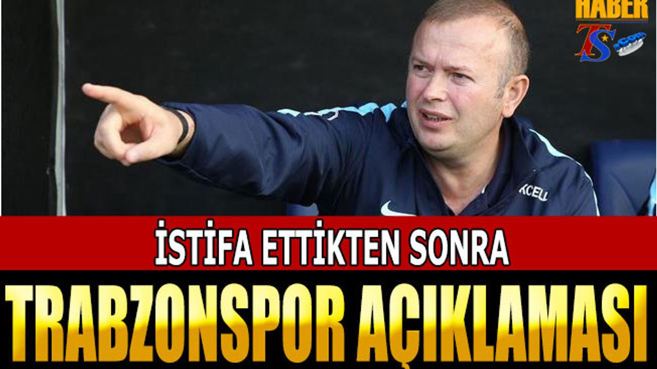İstifa Ettikten Sonra Trabzonspor Açıklaması
