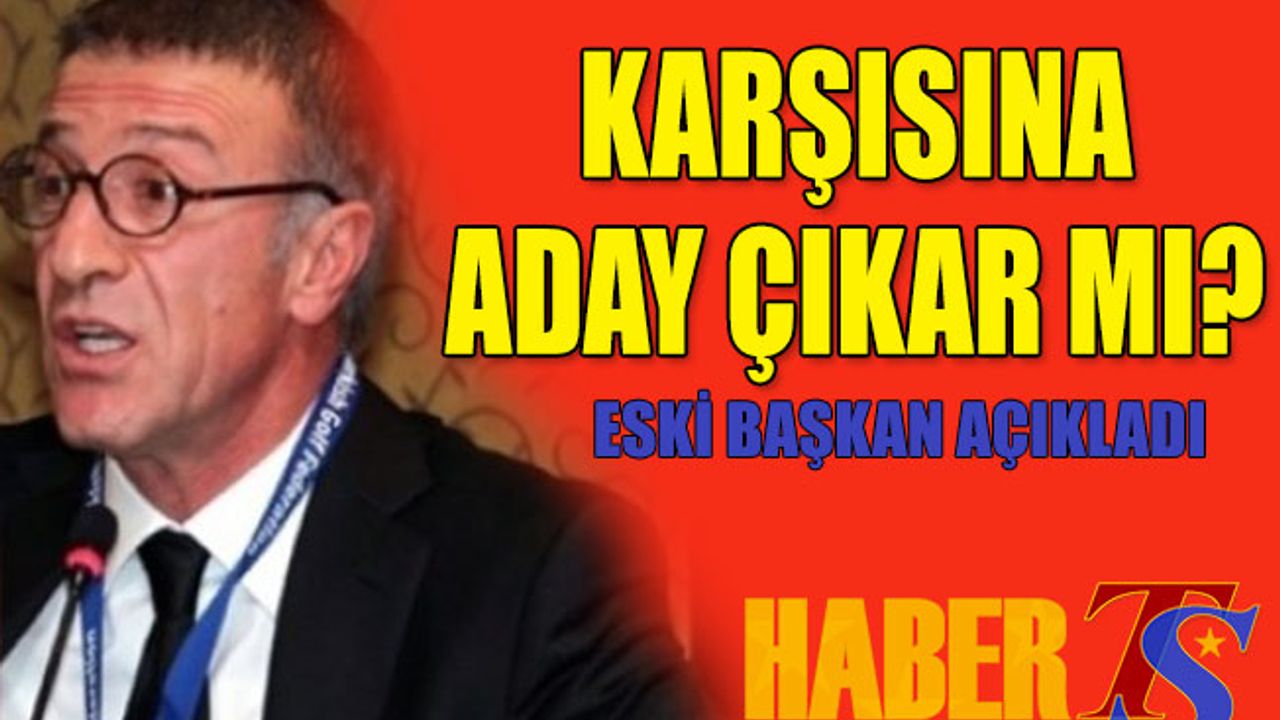 Ahmet Ağaoğlu'nun Karşısına Aday Çıkar mı?