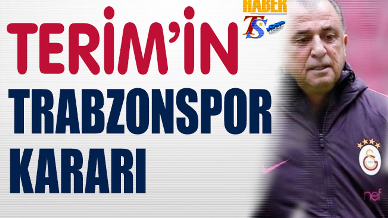 Fatih Terim'in Trabzonspor Kararı