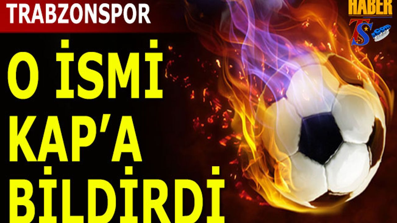 Trabzonspor O İsmi KAP'a Bildirdi