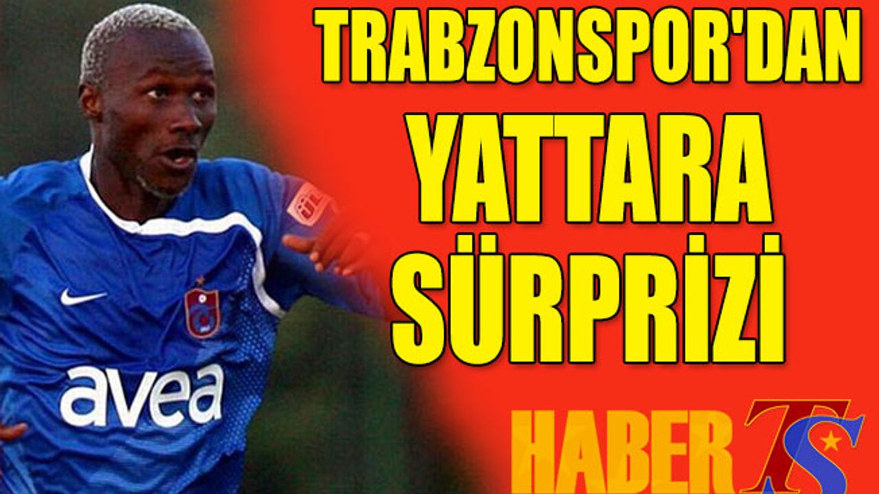 Trabzonspor'dan Yattara Sürprizi