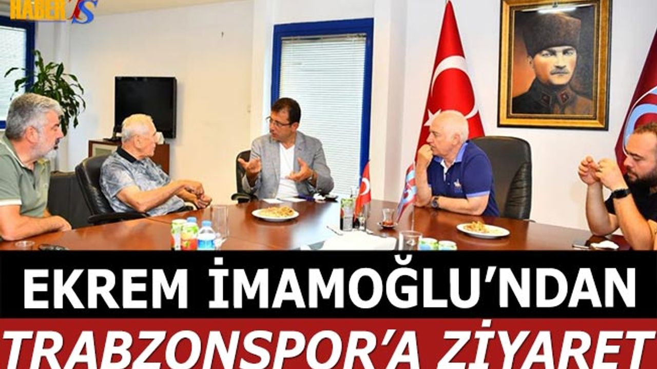 Ekrem İmamoğlu'ndan Trabzonspor'a Ziyaret