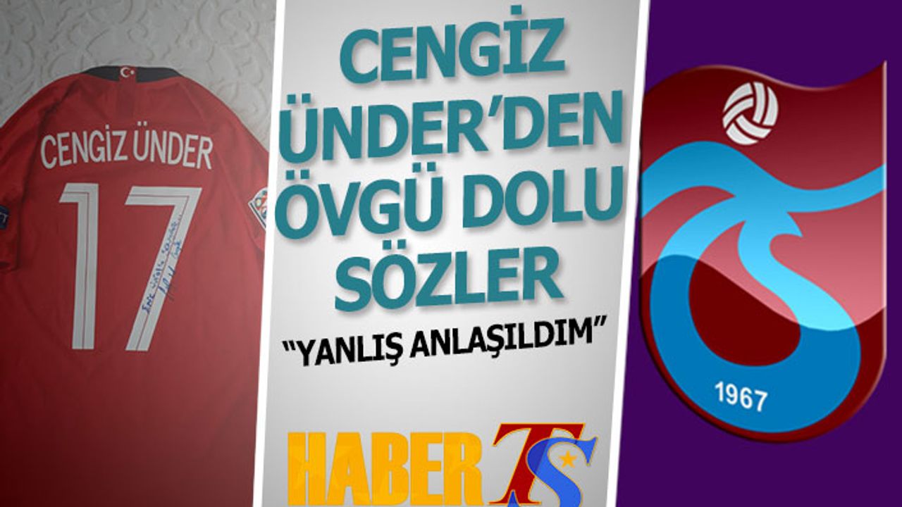 Cengiz Ünder'den Trabzon'a Övgü Dolu Sözler