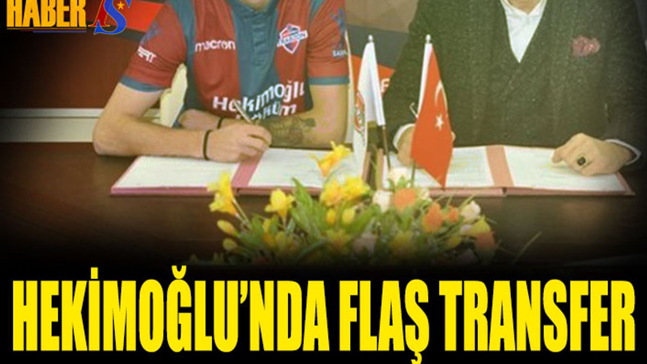 Hekimoğlu Trabzon'dan Flaş Transfer