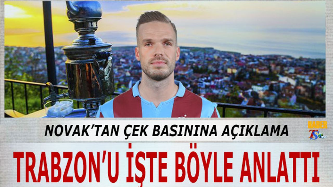 Novak Trabzon'u Ülkesinde İşte Bu Sözlerle Anlattı