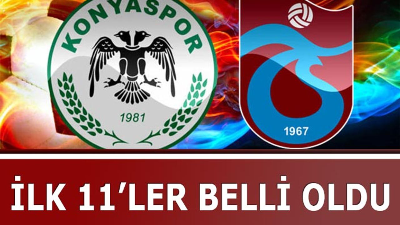 Konyaspor - Trabzonspor Maçı 11'leri Belli Oldu