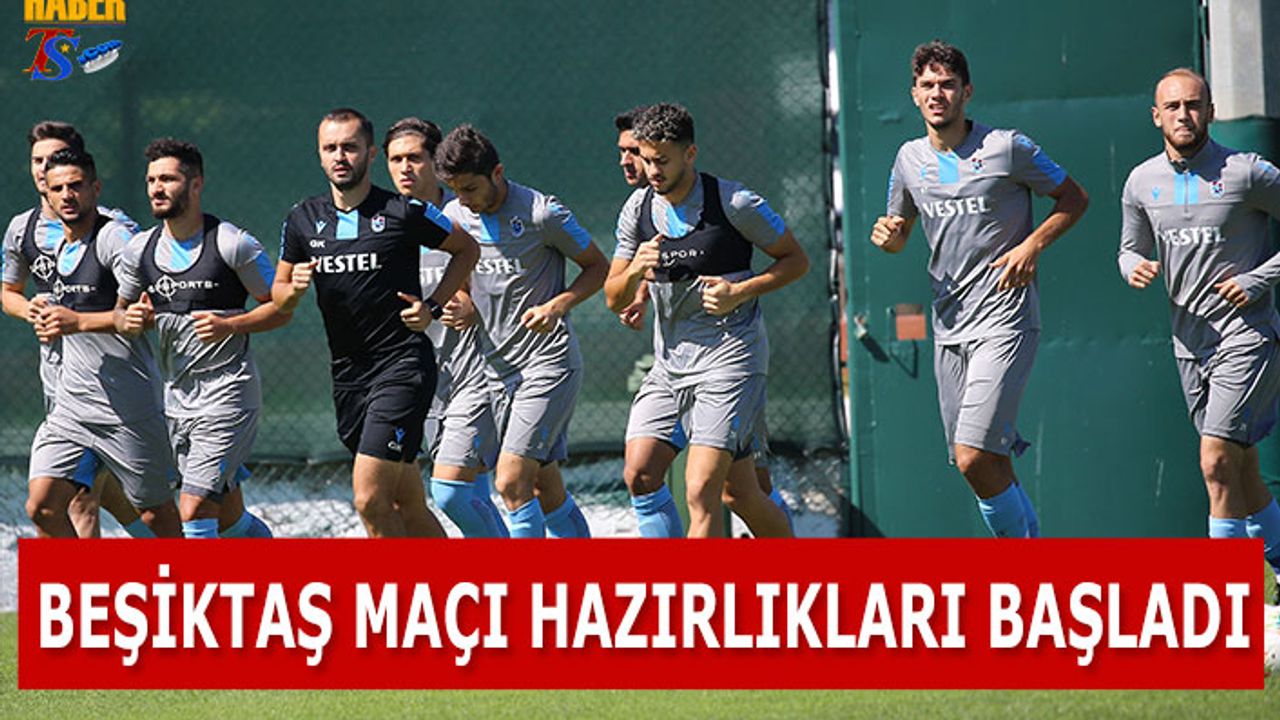 Trabzonspor'un Beşiktaş Maçı Hazırlıkları Başladı