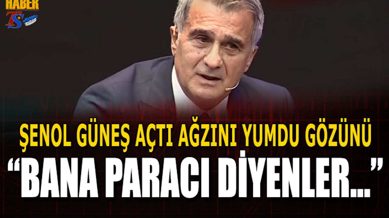 Şenol Güneş Açtı Ağzını Yumdu Gözünü