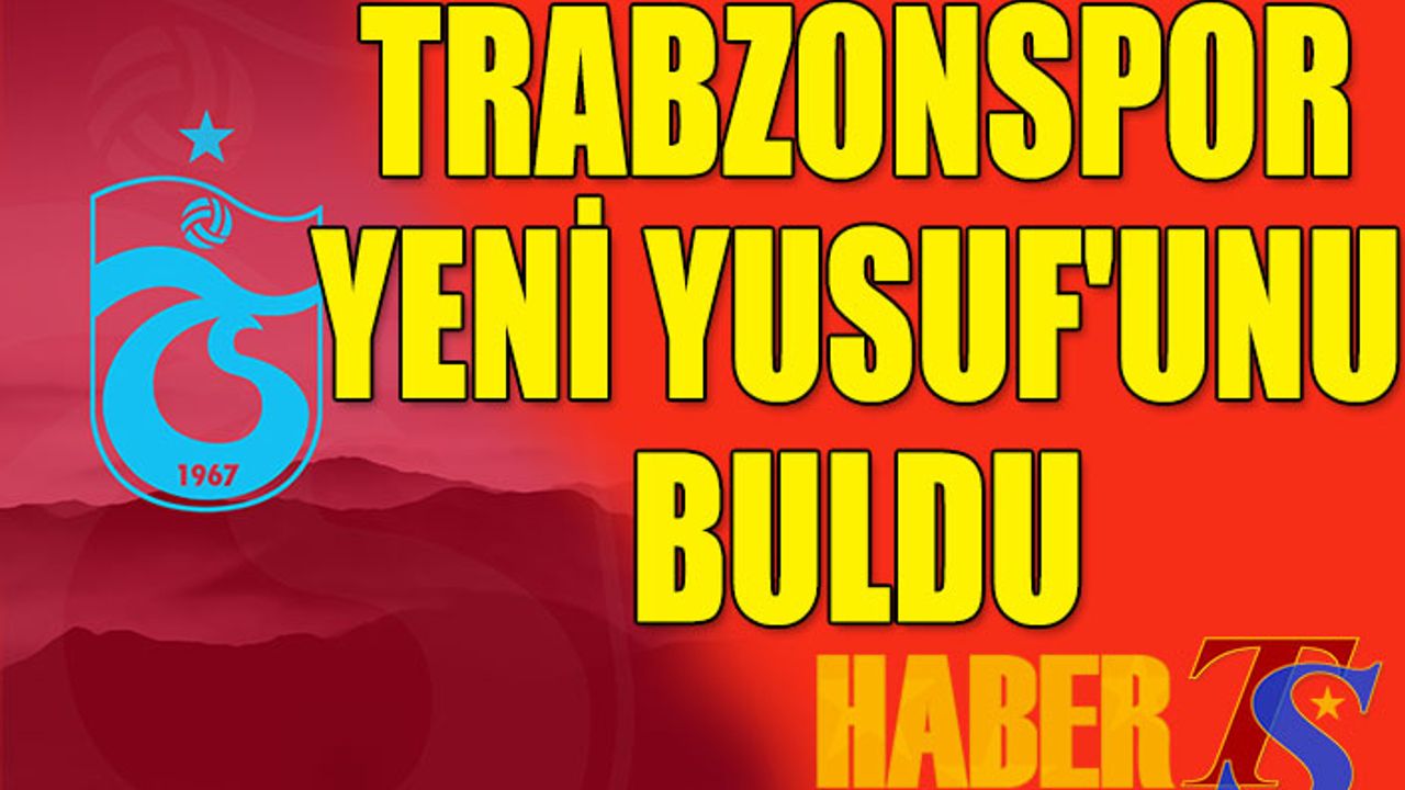 Trabzonspor Yeni Yusuf Yazıcı Sını Buldu Trabzon Haber Trabzonspor Haberleri Haberts Son