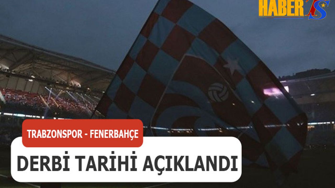 Trabzonspor Fenerbahçe Maçının Tarihi Belli Oldu