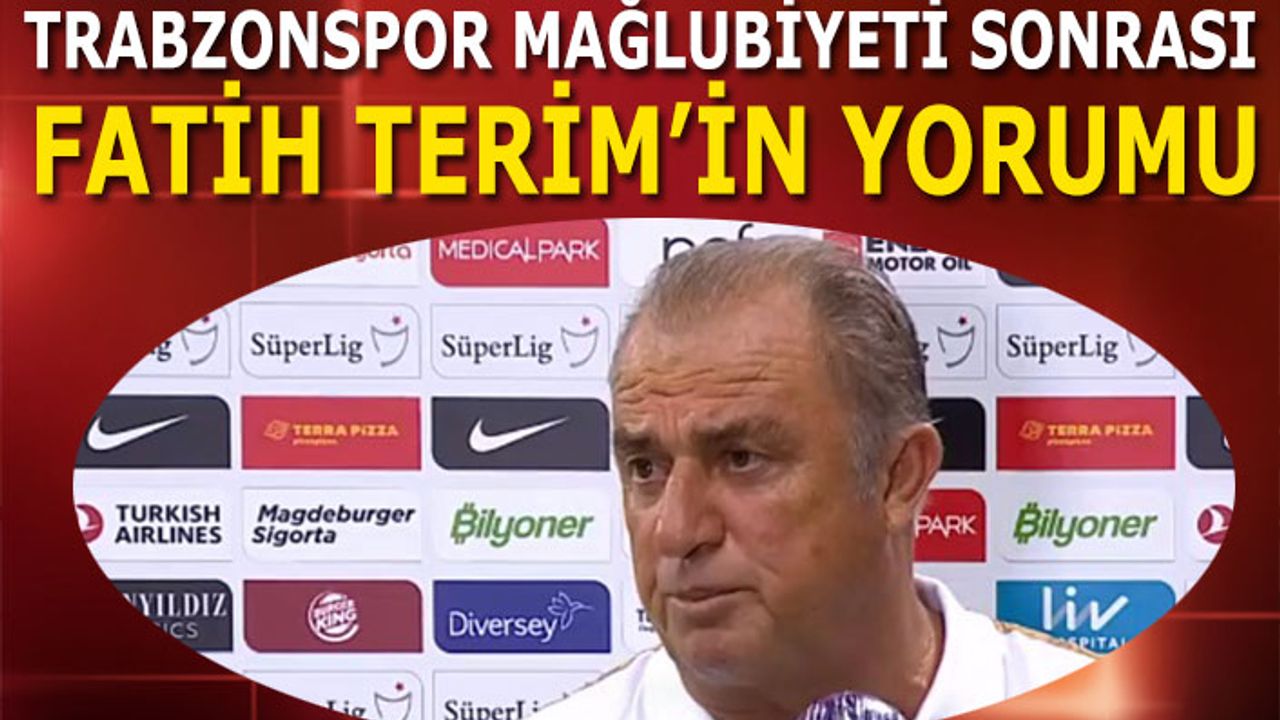 Fatih Terim'in Trabzonspor Maçı Sonrası Yorumu