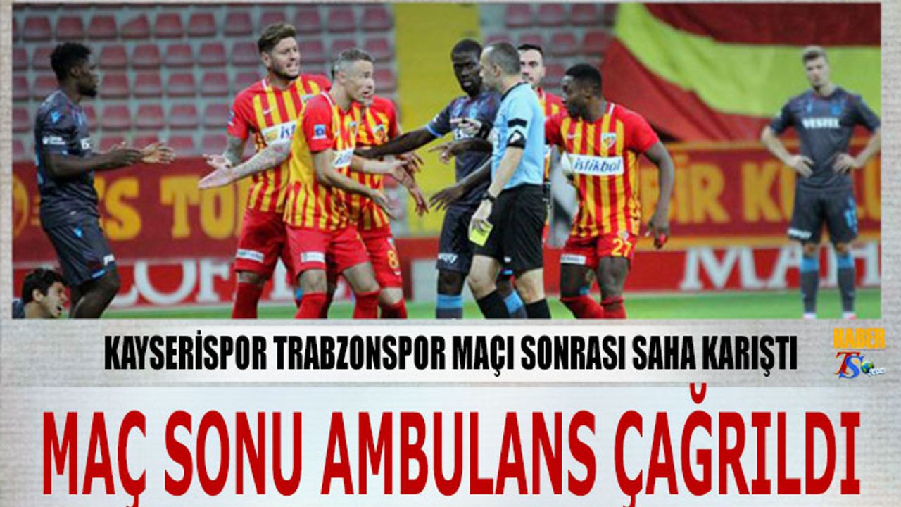 Kayserispor Trabzonspor Maçı Sonrası Gergin Anlar
