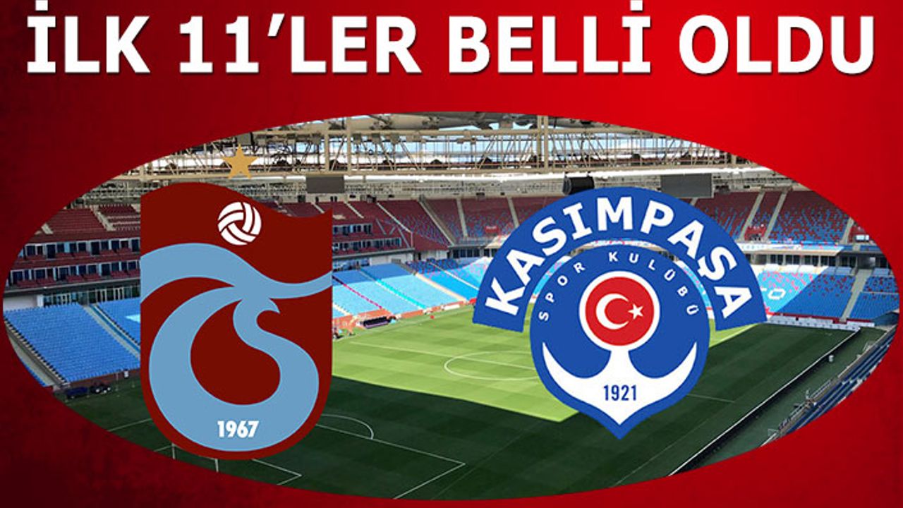 Trabzonspor Kasımpaşa Maçı 11'leri Belli Oldu