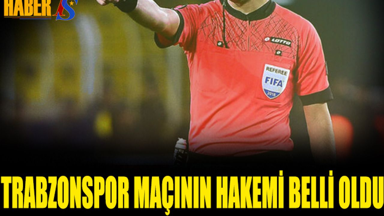 Fatih Karagümrük Trabzonspor Maçını Yönetecek Hakem Açıklandı