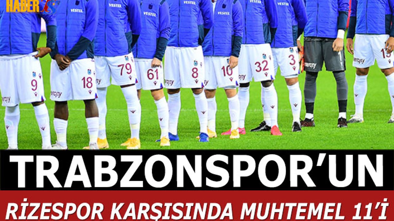 Trabzonspor'un Çaykur Rizespor Karşısında Muhtemel 11'i