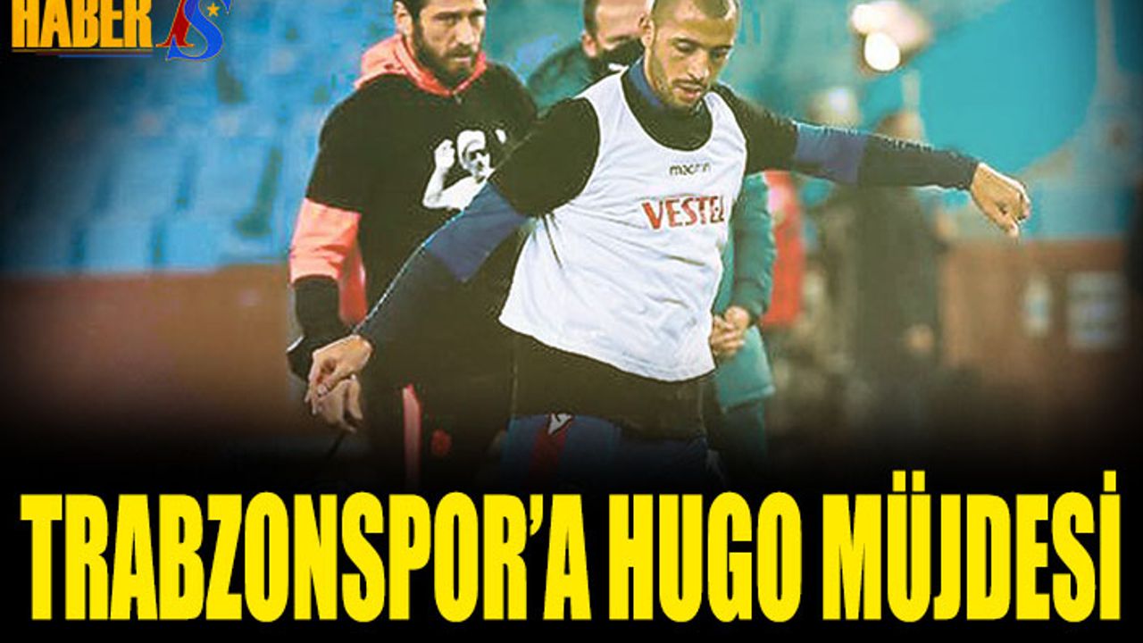 Trabzonspor'a Hugo Müjdesi