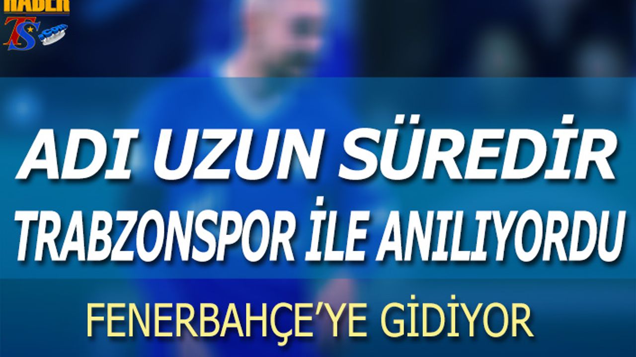 Trabzonspor İle Adı Anıldı! İstanbul Takımları Devreye Girdi!