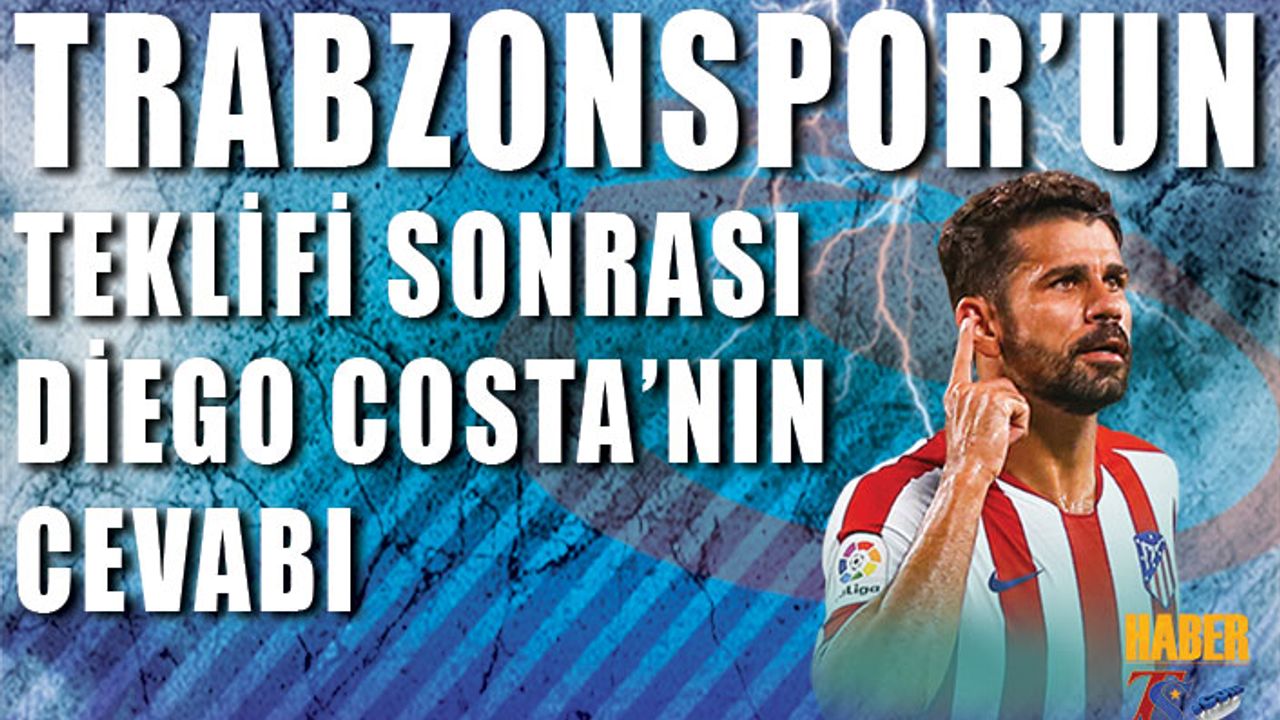 Trabzonspor'un Teklifi Sonrası Diego Costa’nın Cevabı