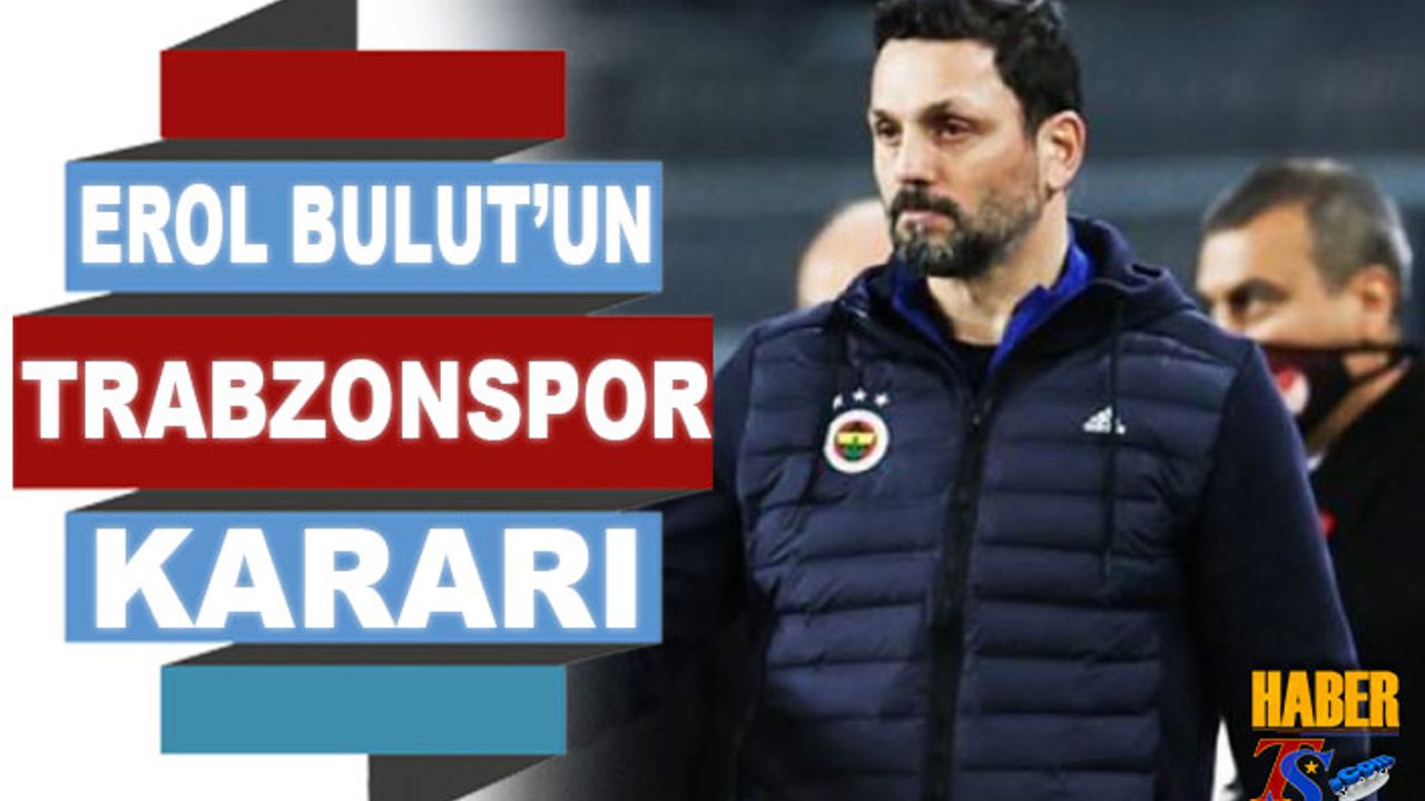 Fenerbahçe Teknik Direktörü Erol Bulut'un Trabzonspor Maçı Kararı!