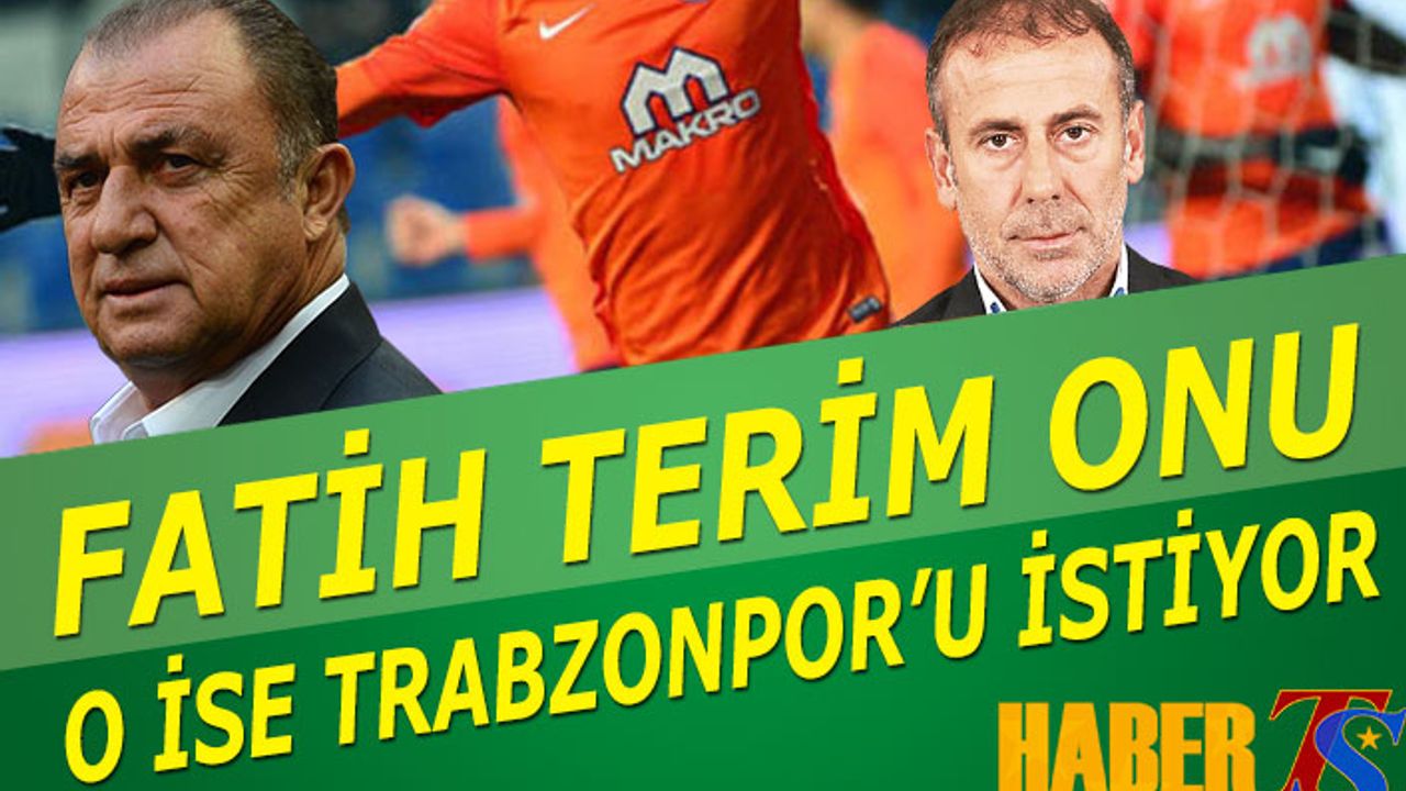 Fatih Terim Onu O İse Trabzonspor'a Transfer Olmayı İstiyor