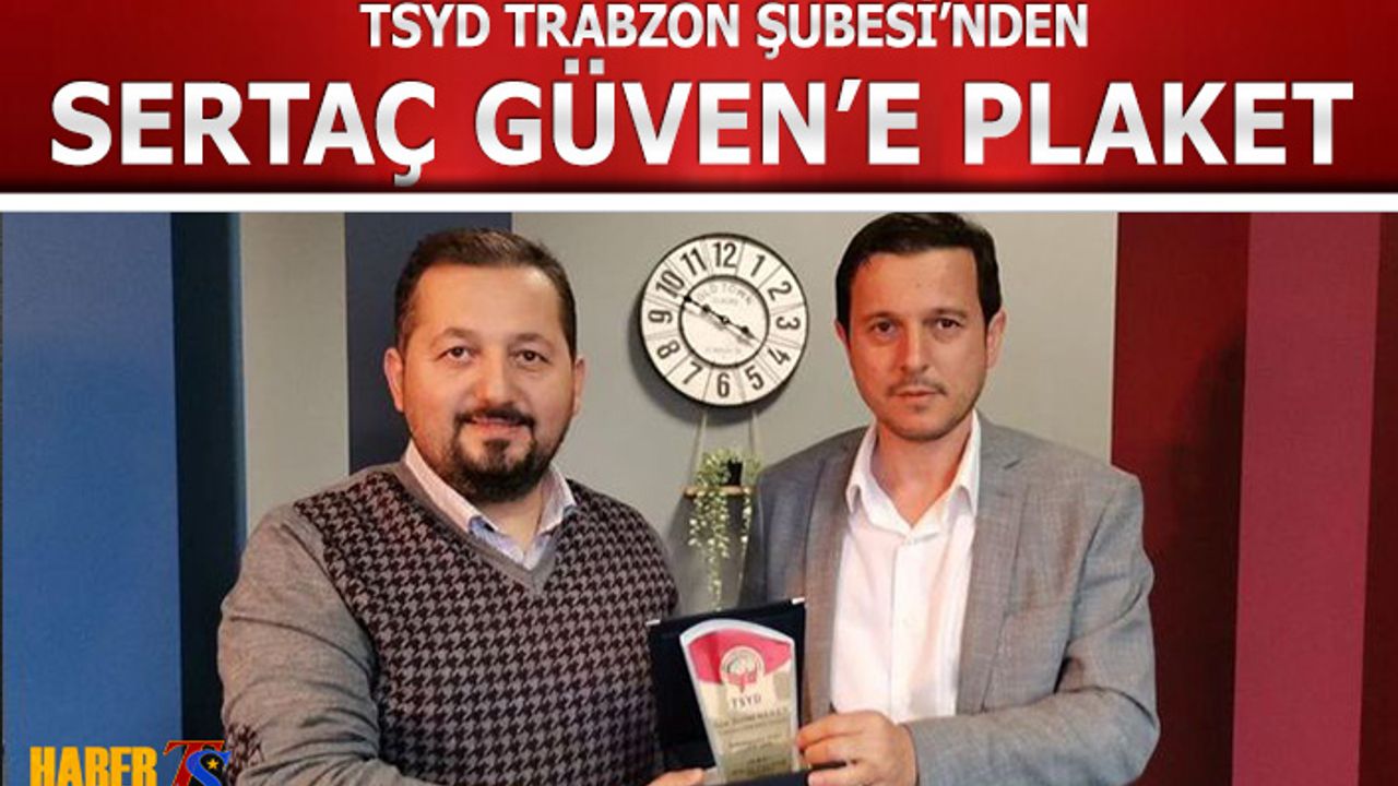 TSYD Trabzon Şubesi'nden Sertaç Güven'e Plaket