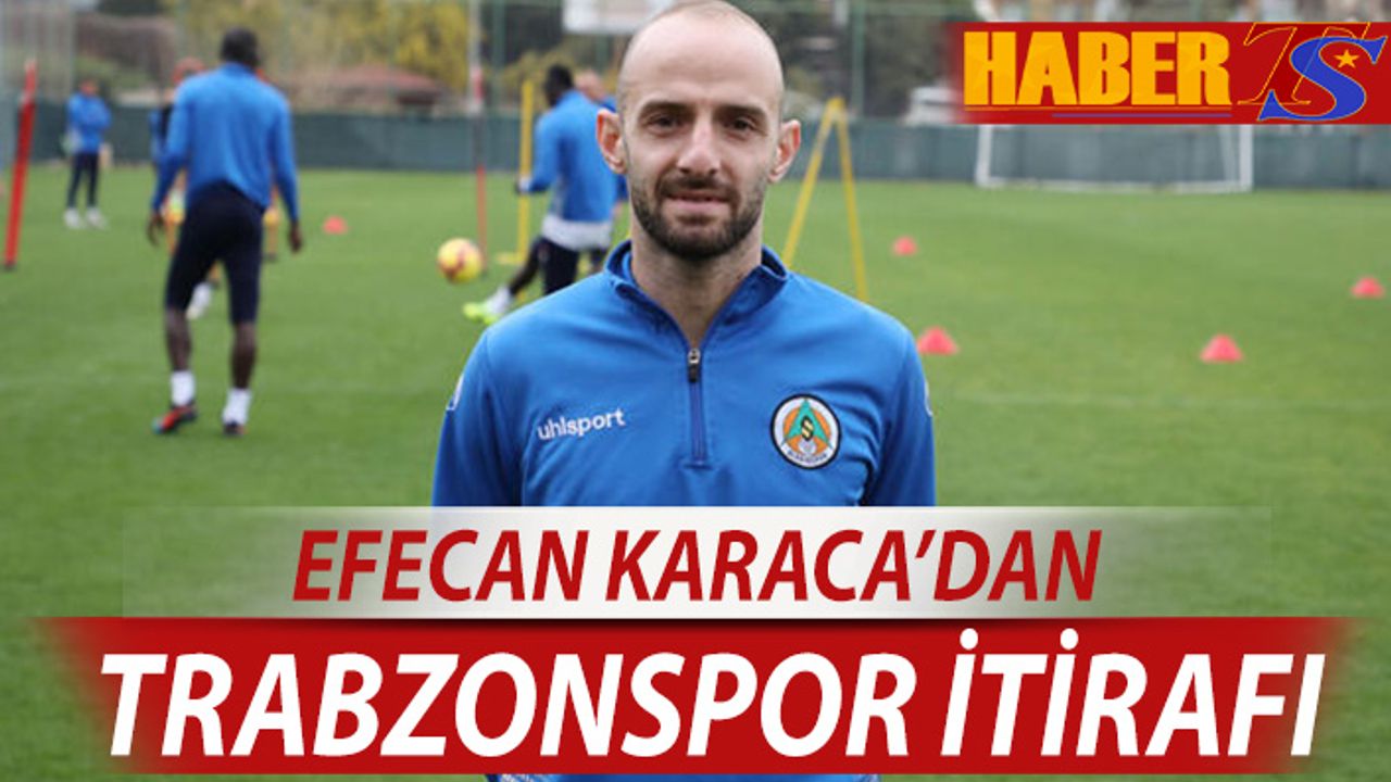 Efecan Karaca'dan Trabzonspor İtirafı