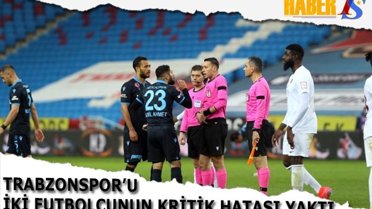 Trabzonspor'u İki Futbolcunun Hataları Yaktı