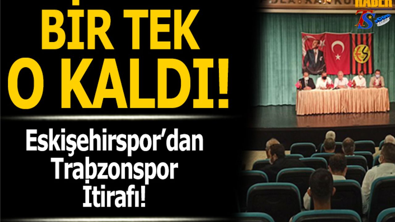 Eskişehirspor 2. Başkanından Trabzonspor İtirafı