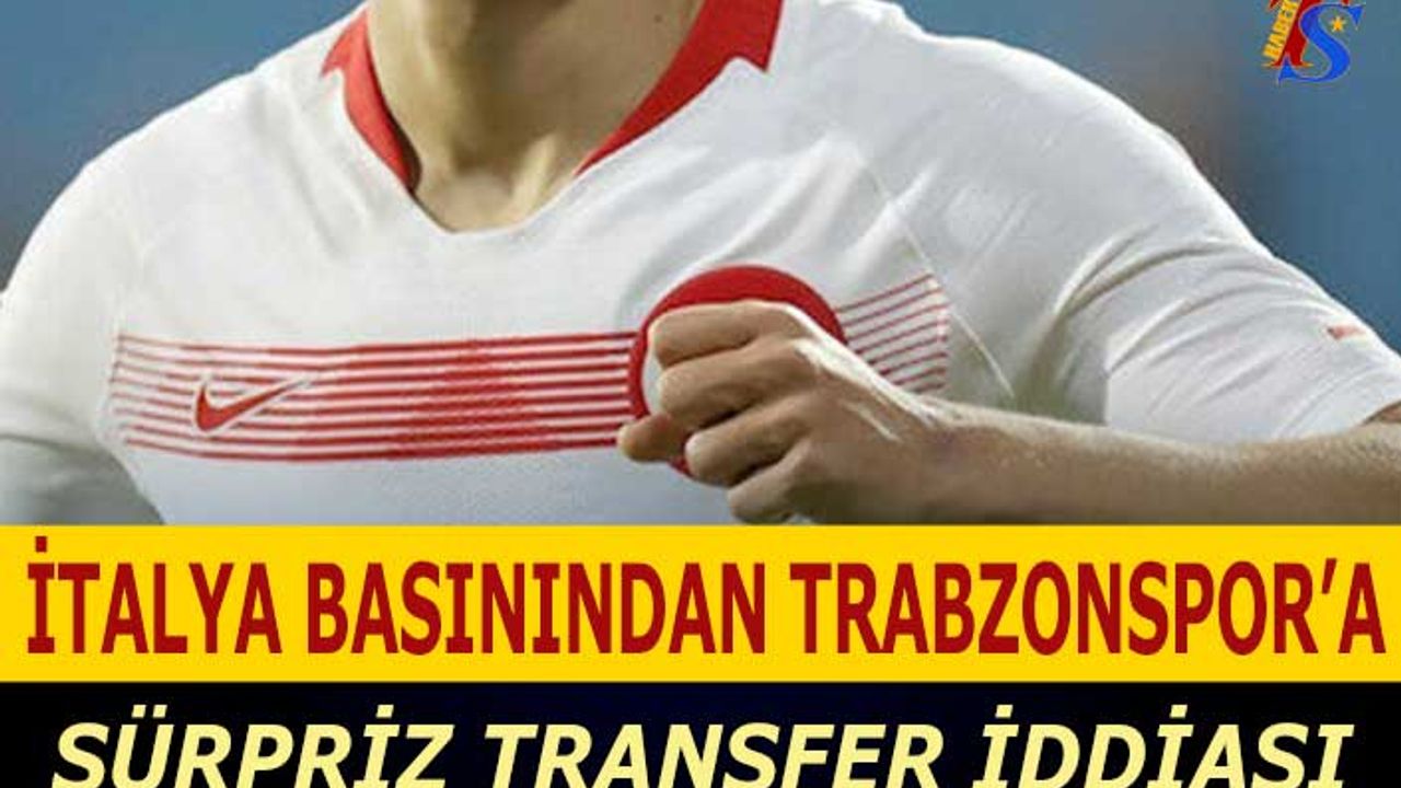 İtalya Basınından Trabzonspor'a Sürpriz Transfer İddiası