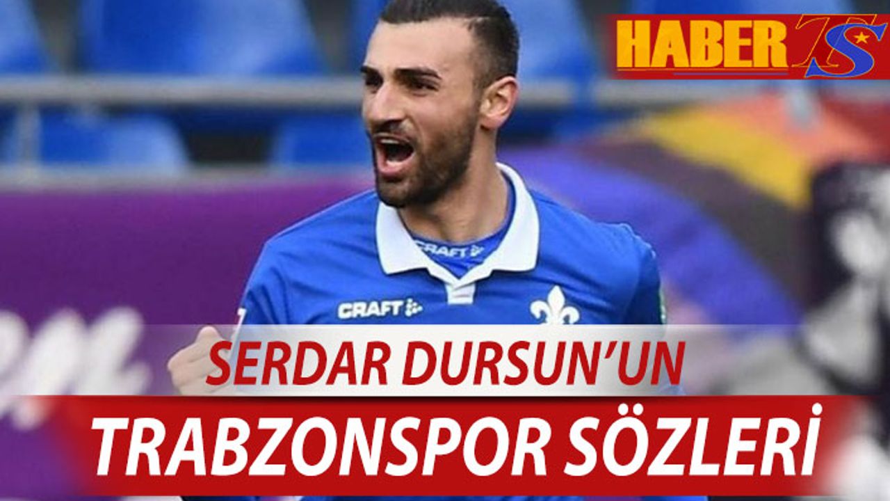 Serdar Dursun'un Trabzonspor Sözleri
