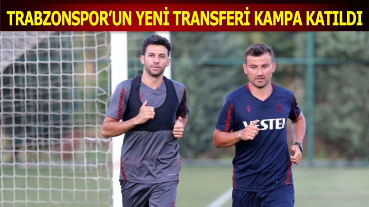Trabzonspor'un Yeni Transferi Kampa Katıldı