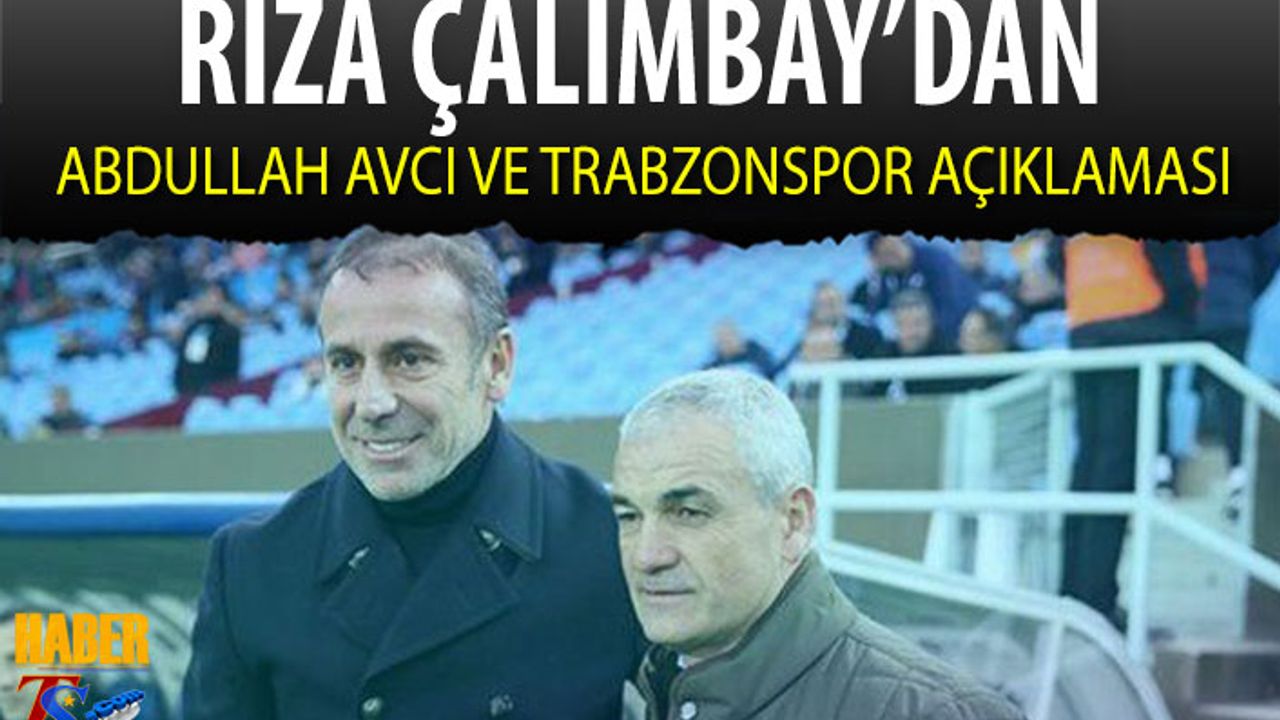Rıza Çalımbay'dan Abdullah Avcı ve Trabzonspor Açıklaması