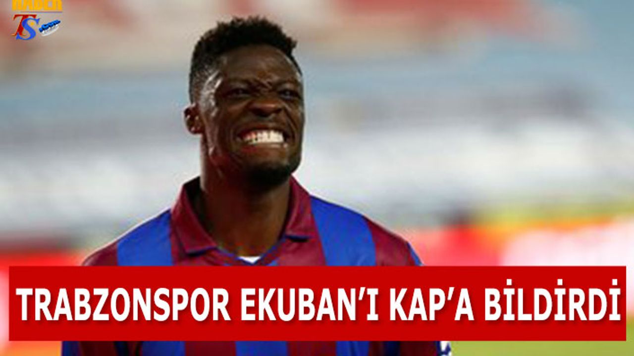 Trabzonspor'dan KAP'a Ekuban Açıklaması
