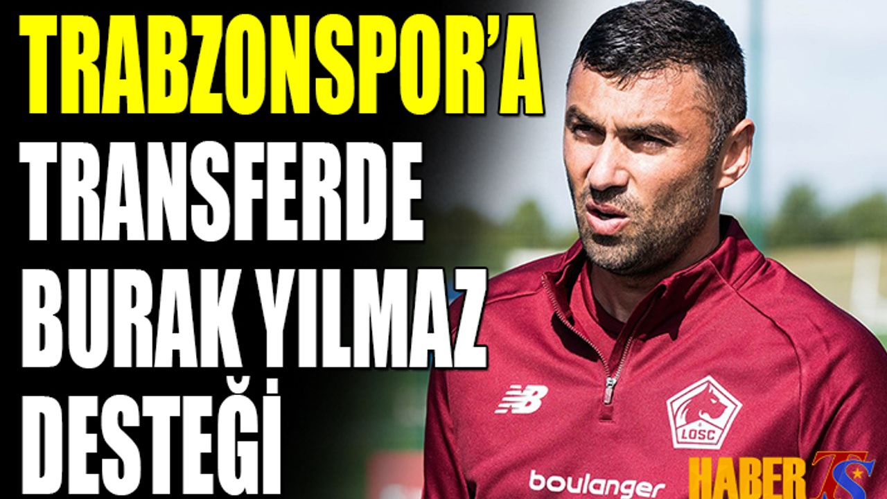 Trabzonspor'a Transferde Burak Yılmaz Desteği