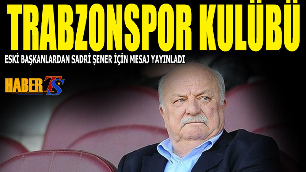 Trabzonspor'dan Sadri Şener Mesajı