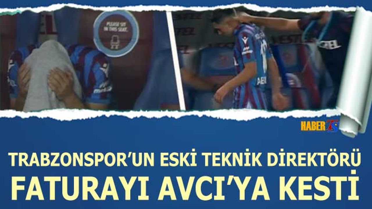 Trabzonspor'un Eski Teknik Direktörü Faturayı Avcı'ya Kesti