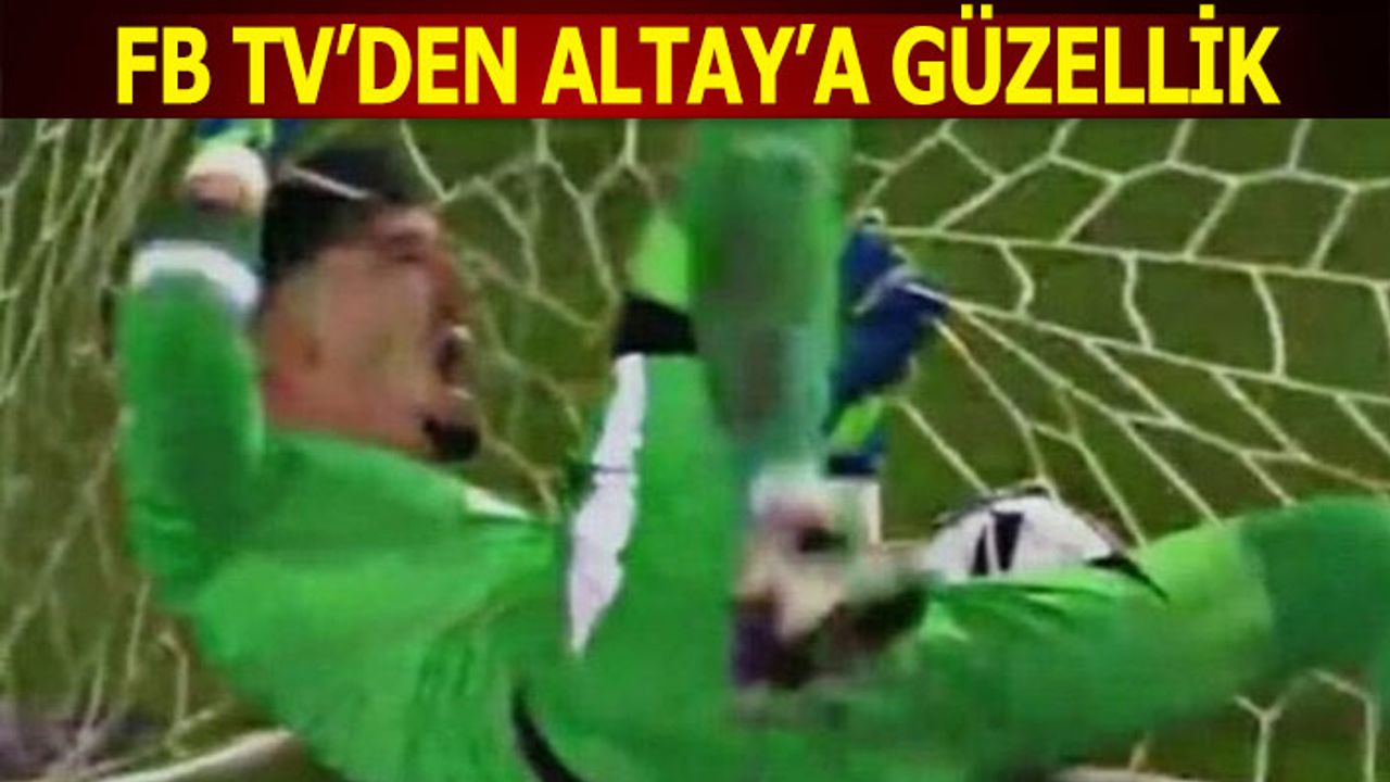 Fenerbahçe TV'den Altay Bayındır'a Güzellik