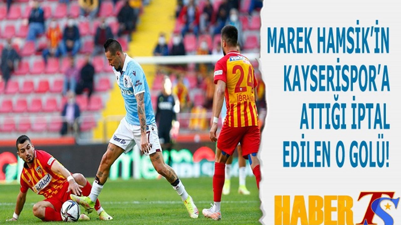 Kayserispor Ve Trabzonspor Mücadelesindeki Marek Hamsik'İn İptal Edilen Golü...
