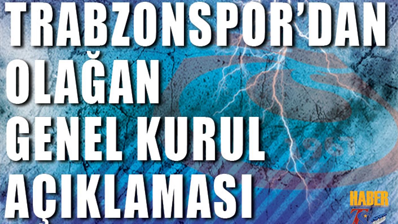 Trabzonspor'dan Olağan Genel Kurul Açıklaması Yapıldı