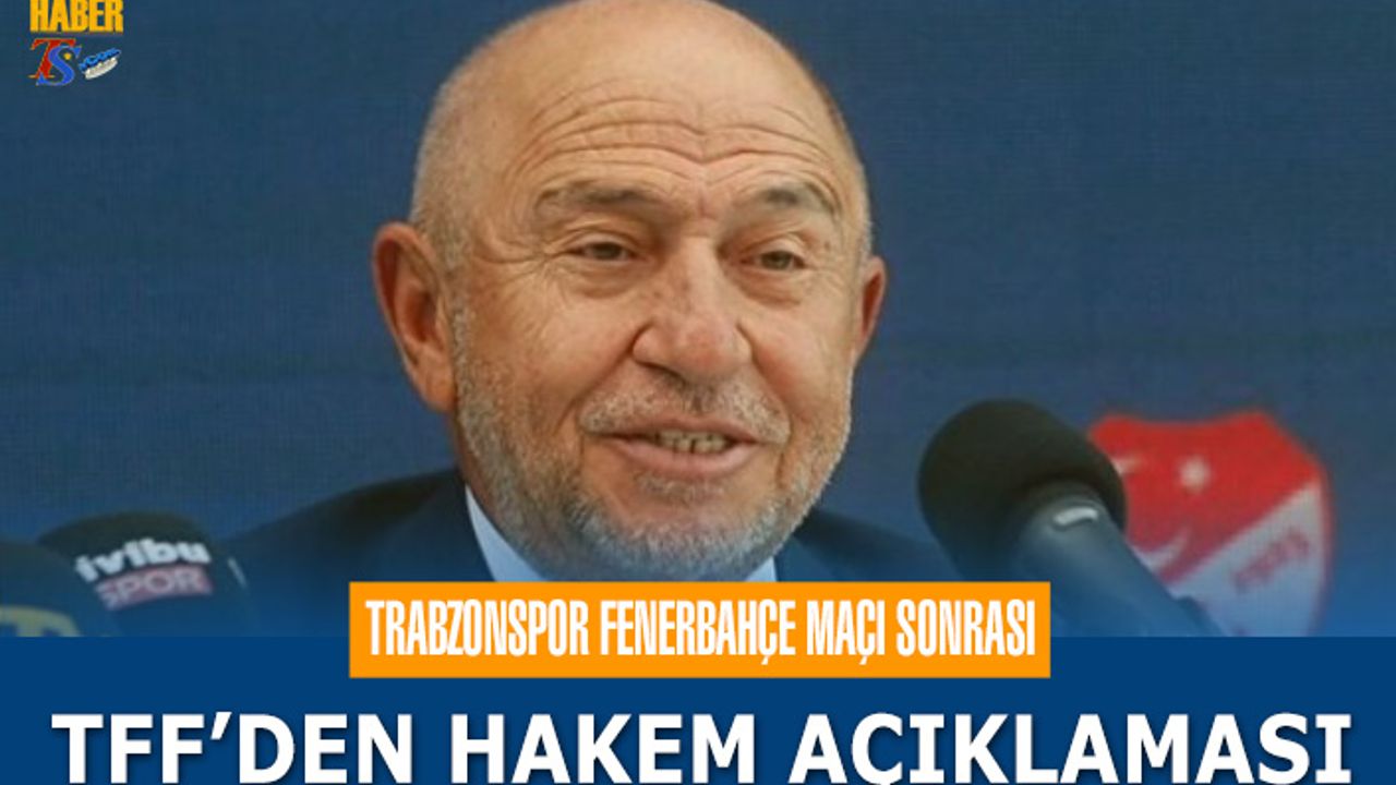 Trabzonspor Fenerbahçe Maçı Sonrası TFF'den Hakem Açıklaması